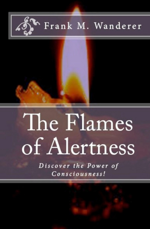 The Flames of Alertness -  Frank M. Wanderer