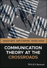 Communication Theory at the Crossroads - Stanley Deetz, Gary P. Radford, Michael Vicaro