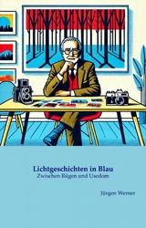 Lichtgeschichten in Blau - J&uuml;rgen Werner