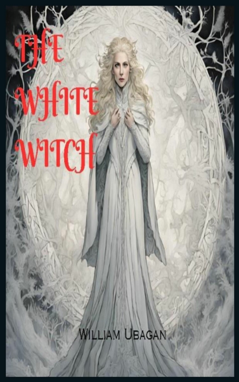The White Witch -  William Ubagan