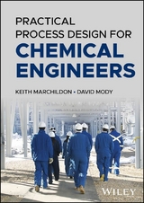 Practical Process Design for Chemical Engineers - Keith Marchildon, David Mody
