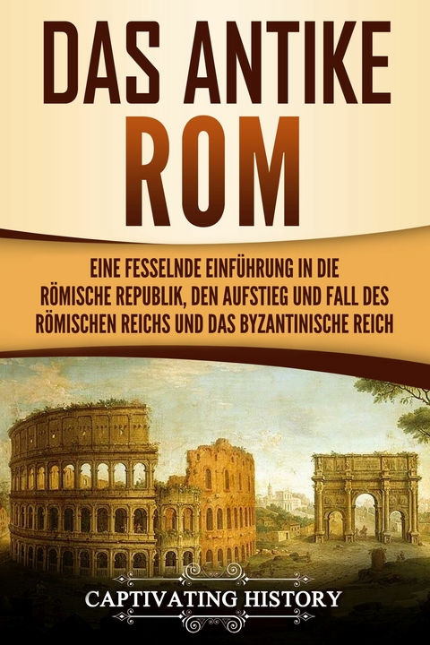 Das antike Rom - Captivating History