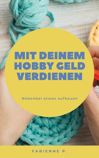 Mit deinem Hobby Geld verdienen