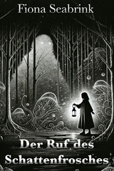 Der Ruf des Schattenfrosches - Fiona Seabrink