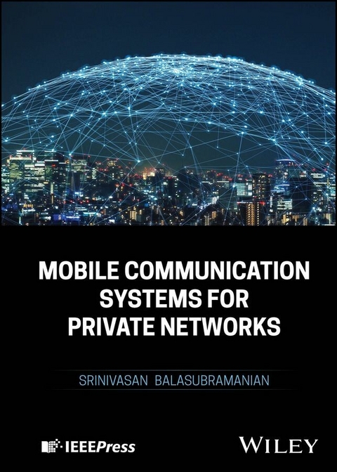 Mobile Communication Systems for Private Networks - Srinivasan Balasubramanian