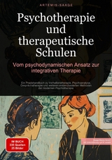 Psychotherapie und therapeutische Schulen: Vom psychodynamischen Ansatz zur integrativen Therapie - Artemis Saage - Deutschland