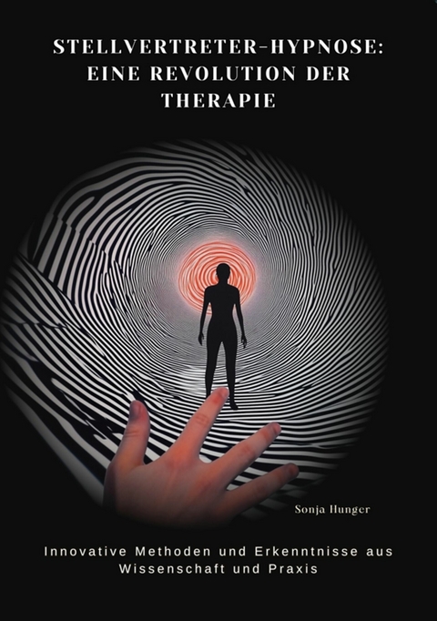 Stellvertreter-Hypnose: Eine Revolution der Therapie - Sonja Hunger