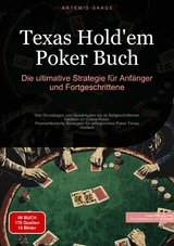 Texas Hold'em Poker Buch: Die ultimative Strategie f&uuml;r Anf&auml;nger und Fortgeschrittene - Artemis Saage - Deutschland