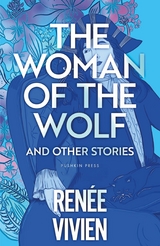 The Woman of the Wolf and Other Stories - Ren&eacute;e Vivien