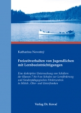 Freizeitverhalten von Jugendlichen mit Lernbeeintr&auml;chtigungen - Katharina Novotn&yacute;