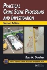 Practical Crime Scene Processing and Investigation - Gardner, Ross M.; Krouskup, Donna
