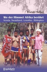 Wo der Himmel Afrika ber&uuml;hrt &ndash; Venda, Swasiland, Lesotho, &Auml;thiopien - Harald St&ouml;ber