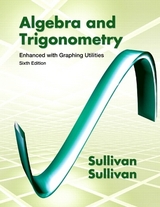 Algebra and Trigonometry Enhanced with Graphing Utilities - Sullivan, Michael; Sullivan, Michael, III