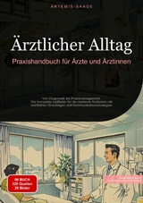&Auml;rztlicher Alltag: Praxishandbuch f&uuml;r &Auml;rzte und &Auml;rztinnen - Artemis Saage - Deutschland