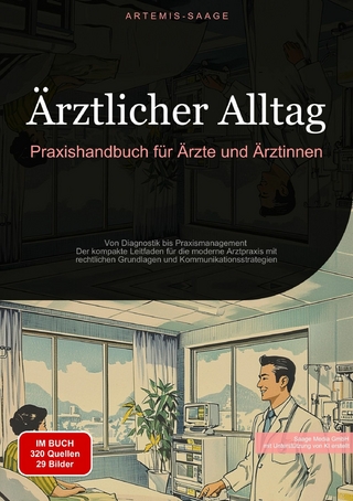 Ärztlicher Alltag: Praxishandbuch für Ärzte und Ärztinnen