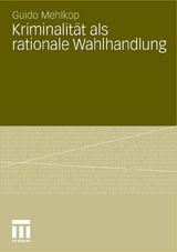 Kriminalit&auml;t als rationale Wahlhandlung - Guido Mehlkop