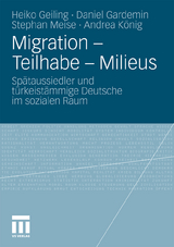 Migration - Teilhabe - Milieus - Heiko Geiling, Daniel Gardemin, Stephan Meise, Andrea K&ouml;nig