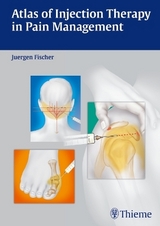 Atlas of Injection Therapy in Pain Management - J&uuml;rgen Fischer