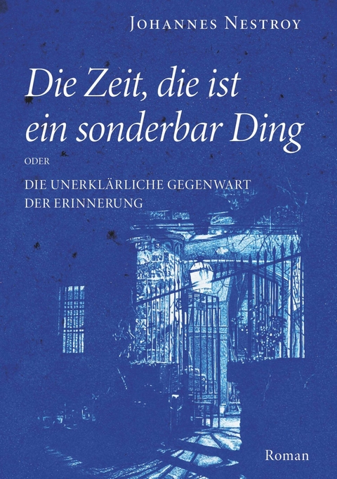 Die Zeit, die ist ein sonderbar Ding -  Johannes Nestroy
