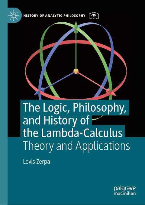 The Logic, Philosophy, and History of the Lambda-Calculus - Levis Zerpa