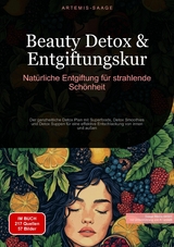 Beauty Detox & Entgiftungskur: Nat&uuml;rliche Entgiftung f&uuml;r strahlende Sch&ouml;nheit - Artemis Saage - Deutschland
