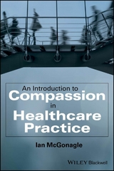 An Introduction to Compassion in Healthcare Practice - Ian Mcgonagle