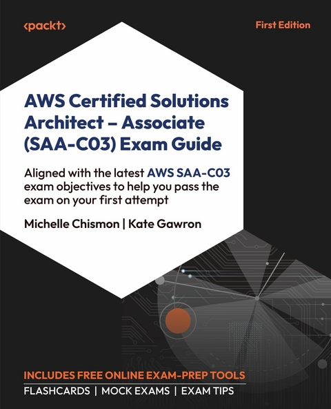 AWS Certified Solutions Architect - Associate (SAA-C03) Exam Guide -  Michelle Chismon,  Kate Gawron