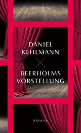 Beerholms Vorstellung - Daniel Kehlmann
