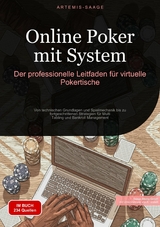 Online Poker mit System: Der professionelle Leitfaden f&uuml;r virtuelle Pokertische - Artemis Saage - Deutschland