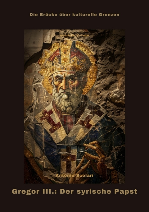 Gregor III.: Der syrische Papst - Antonio Scolari