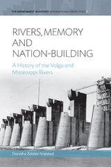 Rivers, Memory, And Nation-building - Dorothy Zeisler-Vralsted