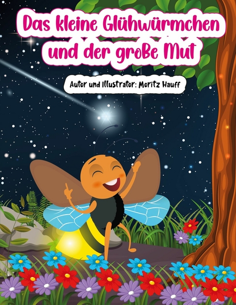 Das kleine Gl&uuml;hw&uuml;rmchen und der grosse Mut - Moritz Hauff