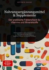 Nahrungserg&auml;nzungsmittel & Supplemente: Der praktische Faktencheck f&uuml;r Vitamine und Mineralstoffe - Artemis Saage - Deutschland
