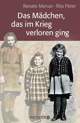 Das M&auml;dchen, das im Krieg verloren ging - Rita Peter, Renate Menze