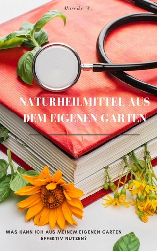 Naturheilmittel aus dem eigenen Garten