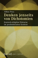 Denken jenseits von Dichotomien -  Abbas Poya