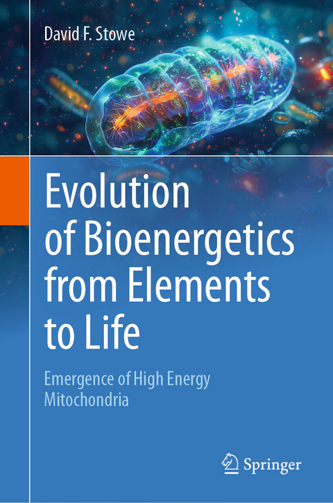 Evolution of Bioenergetics from Elements to Life - David F. Stowe