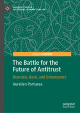 The Battle for the Future of Antitrust - Aurelien Portuese