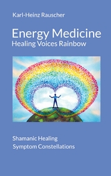 Energy Medicine: Healing Voices Rainbow - Karl-Heinz Rauscher