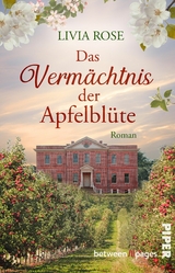Das Verm&auml;chtnis der Apfelbl&uuml;te - Livia Rose