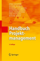 Handbuch Projektmanagement - J&uuml;rg Kuster, Eugen Huber, Robert Lippmann, Alphons Schmid, Emil Schneider, Urs Witschi, Roger W&uuml;st