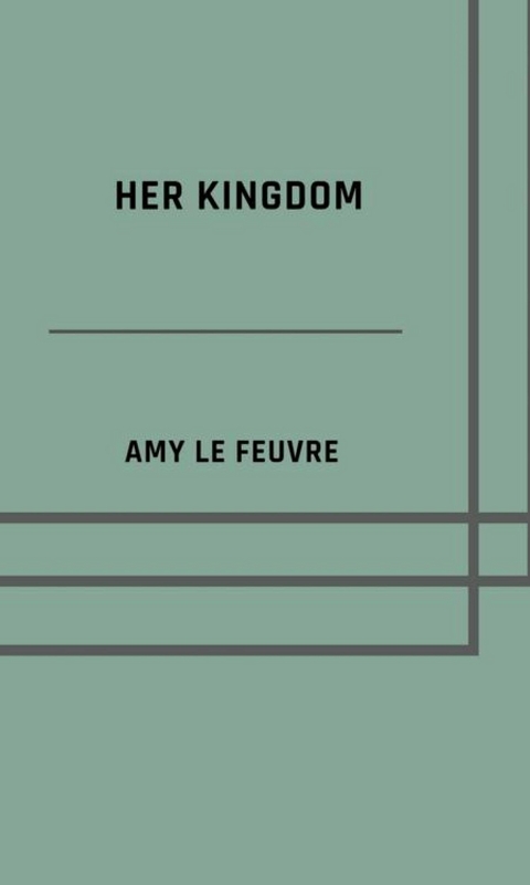 Her kingdom - Amy Le Feuvre