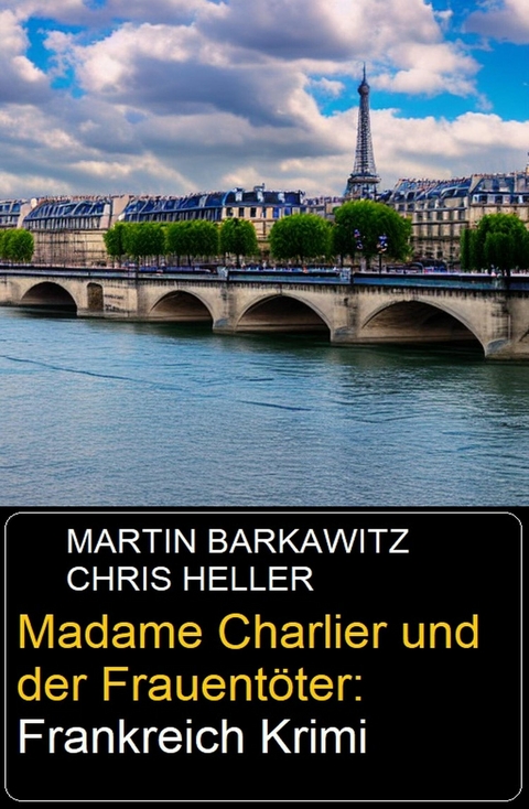 Madame Charlier und der Frauent&ouml;ter: Frankreich Krimi -  Martin Barkawitz,  Chris Heller