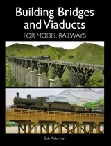 Building Bridges and Viaducts for Model Railways -  Bob Alderman
