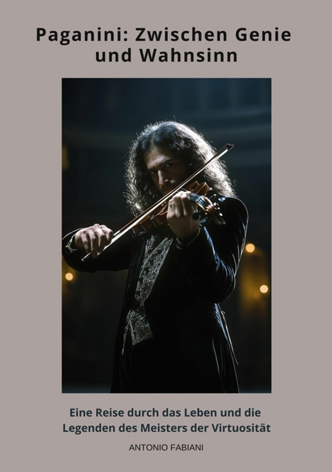 Paganini: Zwischen Genie und Wahnsinn - Antonio Fabiani