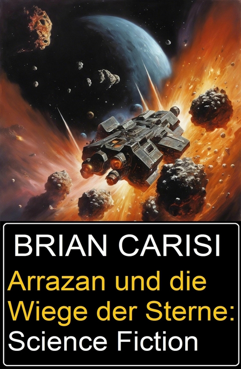 Arrazan und die Wiege der Sterne: Science Fiction -  Brian Carisi