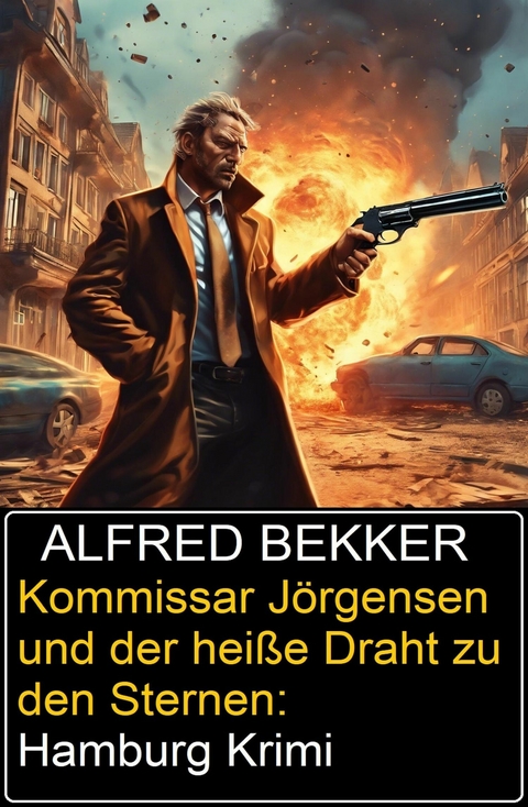 Kommissar J&ouml;rgensen und der hei&szlig;e Draht zu den Sternen: Hamburg Krimi -  Alfred Bekker