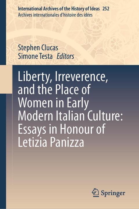 Liberty, Irreverence, and the Place of Women in Early Modern Italian Culture: Essays in Honour of Letizia Panizza - 