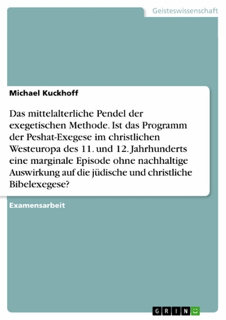 Das mittelalterliche Pendel der exegetischen Methode. Ist das Programm der Peshat-Exegese im christlichen Westeuropa des 11. und 12. Jahrhunderts eine marginale Episode ohne nachhaltige Auswirkung auf die jüdische und christliche Bibelexegese?