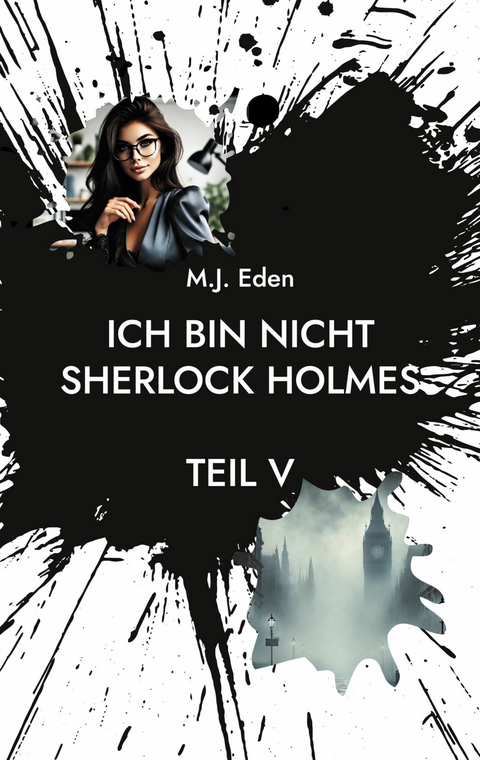 Ich bin nicht Sherlock Holmes - M.J. Eden